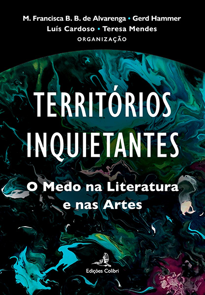 Territórios Inquietantes. O medo na Literatura  e nas Artes